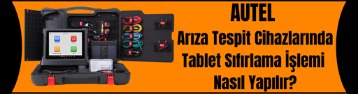 Autel arıza tespit cihazlarında tablet sıfırlama işlemi nasıl yapılır? Autel arıza tespit cihazlarında tablet sıfırlama işlemi nasıl yapılır?